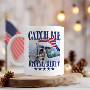 Catch Me Riding Dirty For Trump 2024 Patriotic Mug LM32 63609