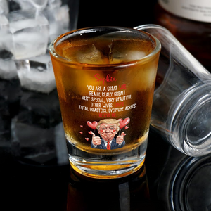 Trump You Are Great Wife, Girlfriend Shot Glass Funny Valentines Gift For Her CH07 67262