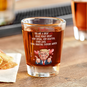 Trump You Are Great Wife, Girlfriend Shot Glass Funny Valentines Gift For Her CH07 67262