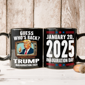 Trump President 47th Inauguration Day 2025 Black Mug Funny Trump Supporters Gift CH07 67244