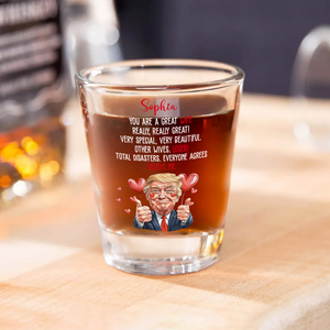 Trump You Are Great Wife, Girlfriend Shot Glass Funny Valentines Gift For Her CH07 67262