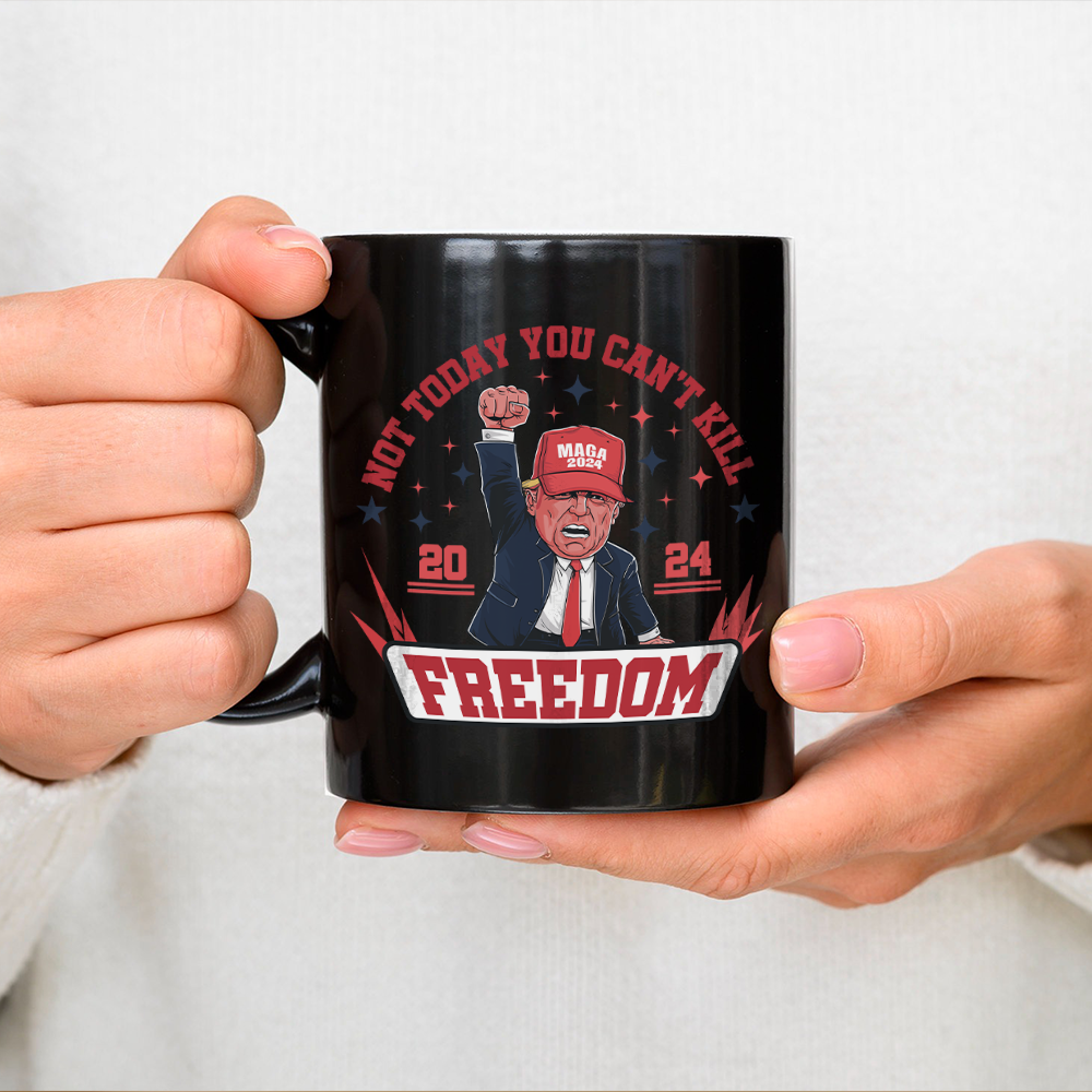 Custom Not Today You Can't K*ll Freedom Trump 2024 Black Mug HO82 63054