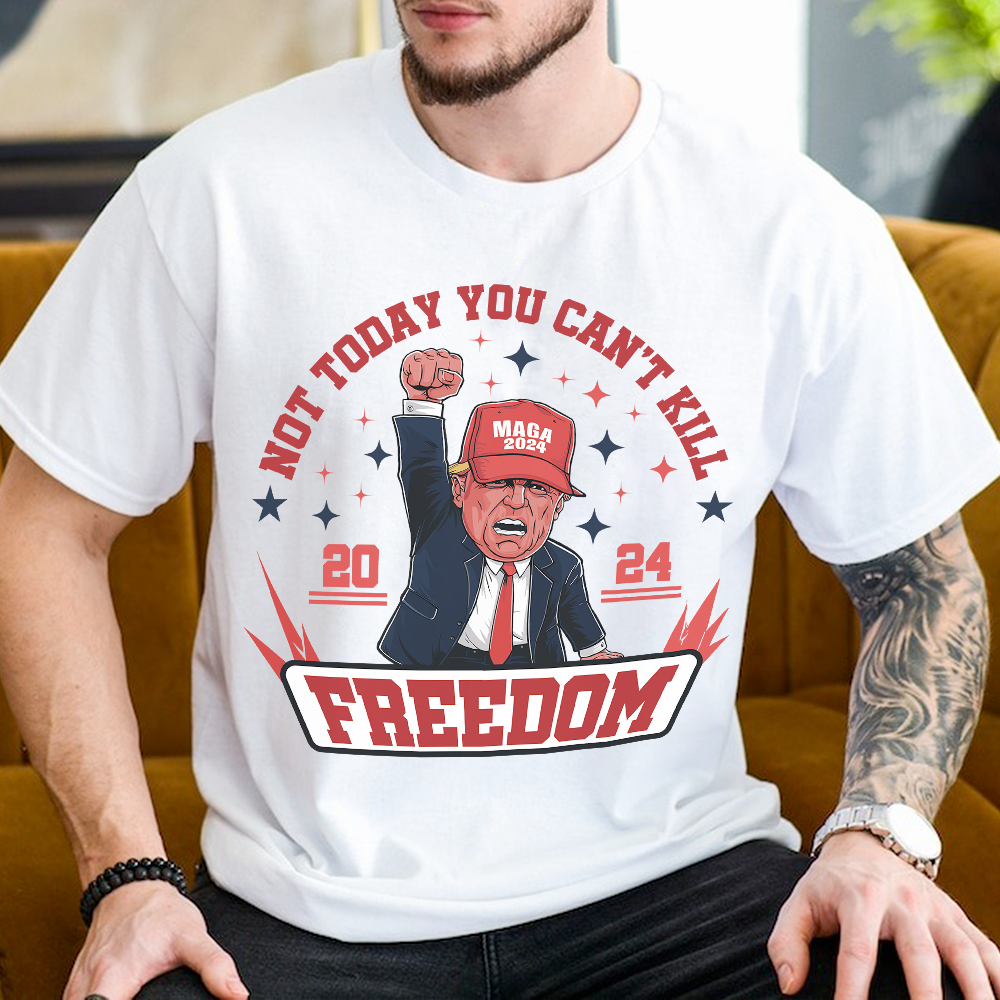 Custom Trump 2024 Not Today You Can't K*ll Freedom Shirt HO82 63058