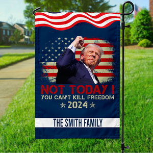 Not Today You Can't Kill Freedom Garden Flag TH10 63091