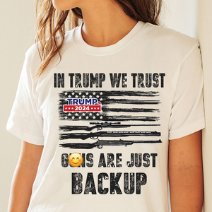 In Trump We Trust G** Are Just Backup Bright Shirt T286 62459