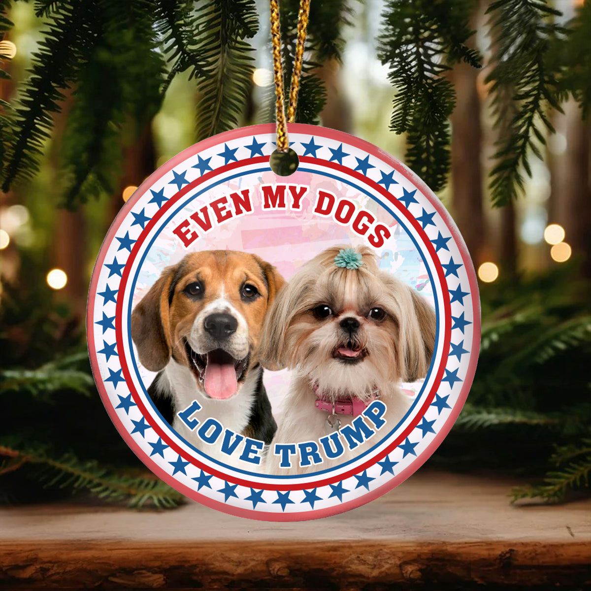 Custom Photo Even My Dogs Love Trump Ceramic Ornament HA75 63268