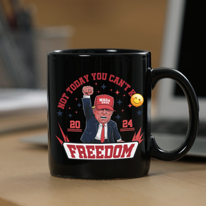 Custom Not Today You Can't K*ll Freedom Trump 2024 Black Mug HO82 63054