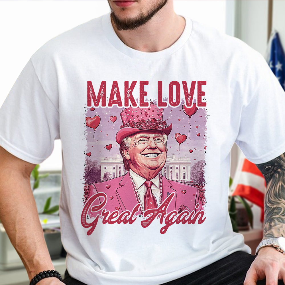 Make Love Great Again Funny Trump Valentine's Day Bright Shirt HA75 64292