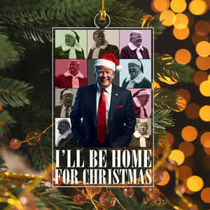 President Donald Trump I'll Be Home For Christmas Acrylic Ornament HA75 63684