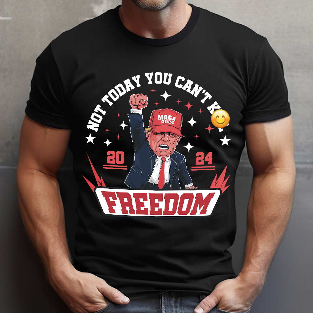 Not Today You Can't K*ll Freedom Trump 2024 Dark Shirt HO82 63000