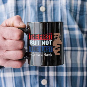 Kamala Harris The First But Not Last Black Mug HO82 63398