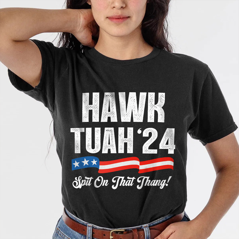 Hawk Tuah 24 Spit On That Thang Shirt HA75 62814
