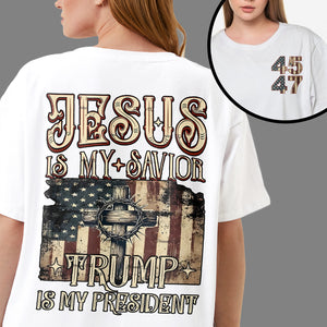 Jesus Is My Savior, Trump Is My President 2024 Back And Front Bright Shirt HA75 67052