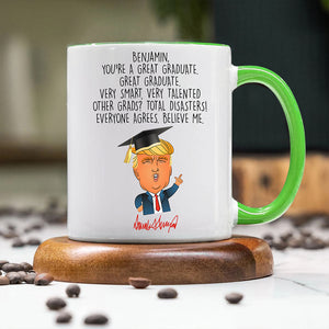 Custom Name You Are A Great Graduate With Funny President Trump Accent Mug HO82 65682