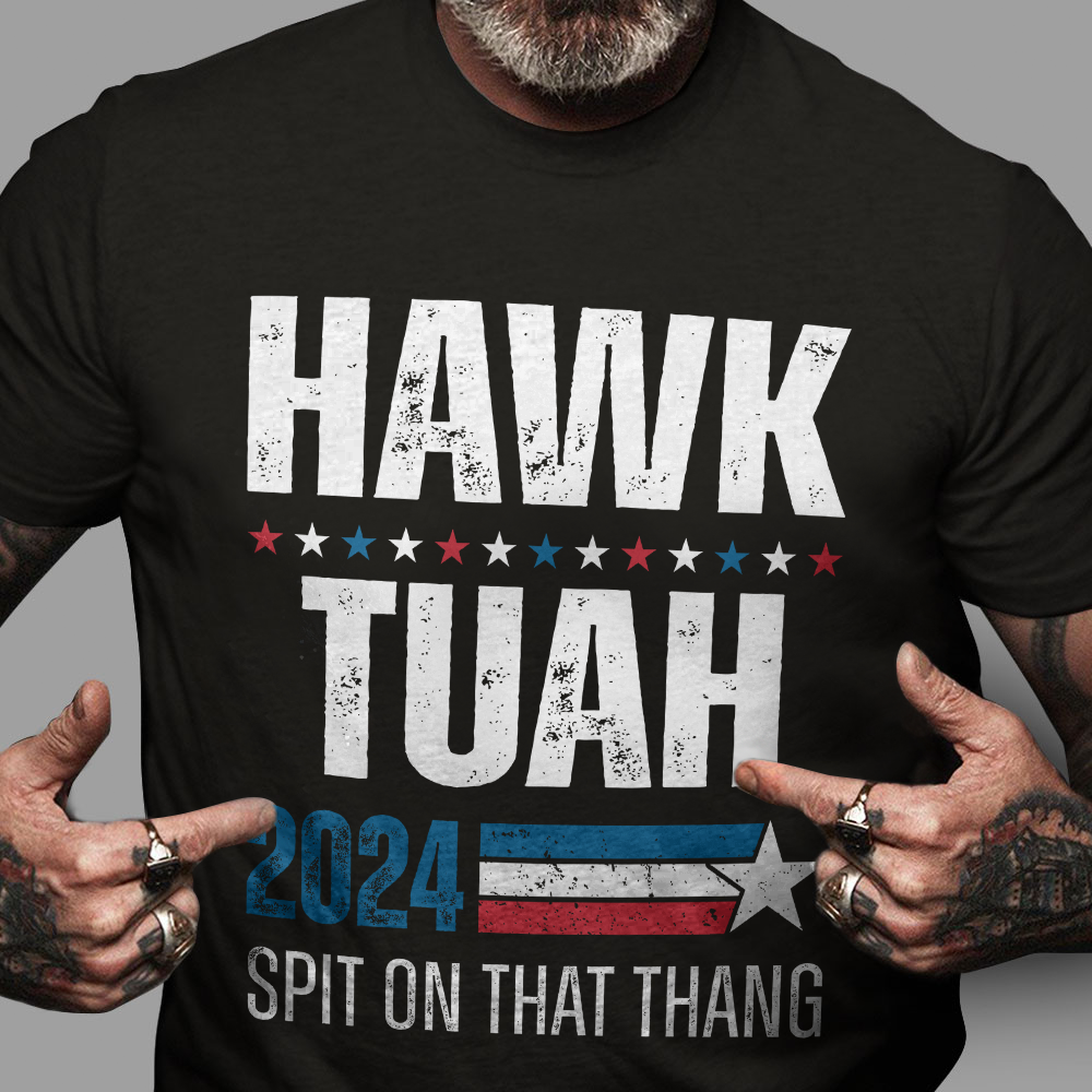 Hawk Tuah 2024 Spit On That Thang Shirt HA75 62820