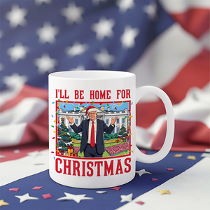 Trump I'll Be Home for Christmas - Trump Christmas Mug HA75 63814