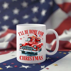 Humorous Trump I'll Be Home for Christmas Mug HA75 63668