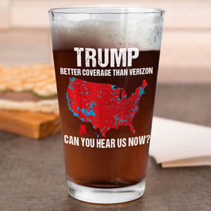 Trump Better Coverage Than Verizon - Can You Hear Us Now Beer Glass HA75 63735