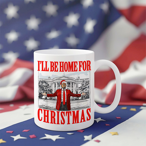 Bring Home the Holiday Cheer - I'll Be Home For Christmas Trump Mug HA75 63667