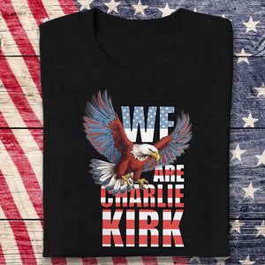 We Are Charlie Kirk America Eagle Patriot Memorial Dark Shirt LM32 65489