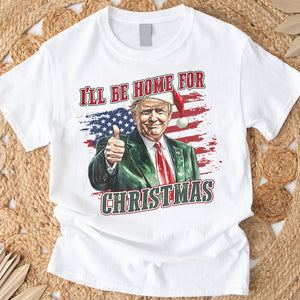 Trump I'll Be Home for Christmas - Trump With US Flag Shirt HA75 63696