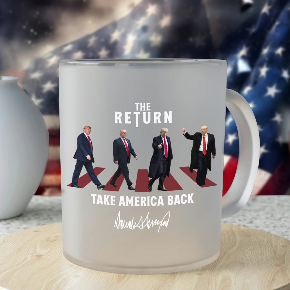 The Return Trump Take America Back Glass Mug HA75 63210