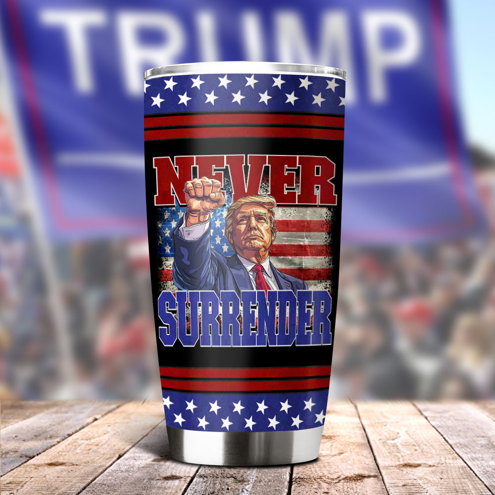 Never Surrender Trump 2024 Fat Tumbler HO82 63086