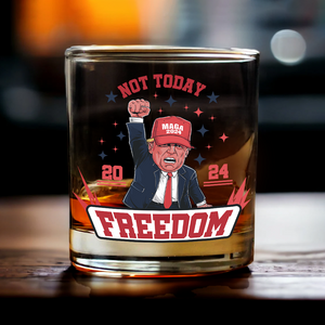 Funny Trump Not Today You Can't K*ll Freedom 2024 Rock Glass HO82 63004