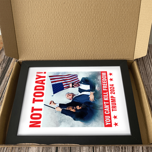 Not Today! You Can't Kill Freedom Trump 2024 Picture Frame Canvas Poster HO82 63110