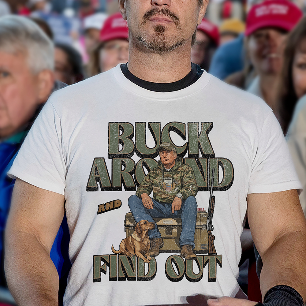 Trump Buck Around And Find Out Grunge Hunting Bright Shirt HO82 65170