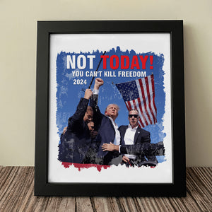 Trump 2024 Not Today! You Can't K*** Freedom Picture Frame HO82 63050