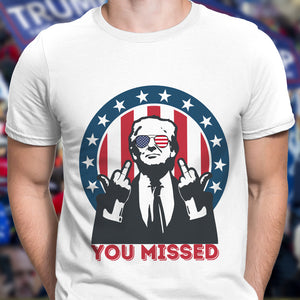 Donald Trump 2024 You Missed Bright Shirt HO82 63192