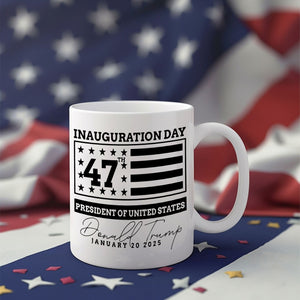 Inauguration Day 47th President Of United States Donald Trump Mug HO82 65212