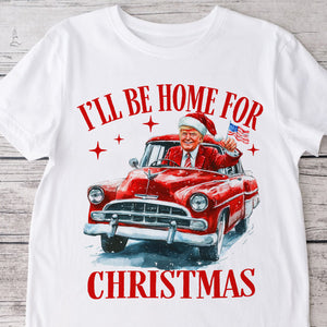 Humorous Trump I'll Be Home for Christmas Shirt HA75 63664