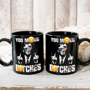 You Mi**ed B**ches Trump F**ht Middle Finger Black Mug N304 HA75 63084