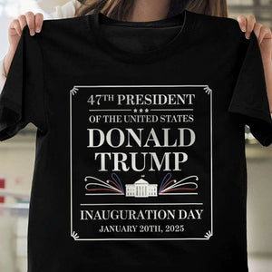 47th President Of The United States Donald Trump Inauguration Day Dark Shirt HO82 65194