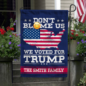 Don't Bl**e Us, We Voted For Trump Garden Flag HA75 62896