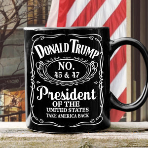 Donald J. Trump 45 & 47 President Of The United States Black Mug HA75 67046