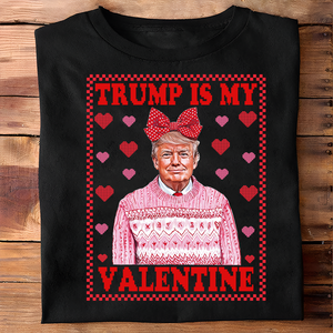 Trump Is My Valentine Dark Shirt TH10 64317