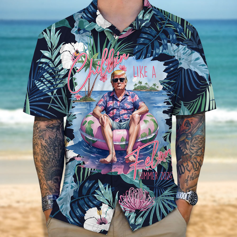 Donald Trump Chillin Like A Felon Hawaii Shirt HO82 62902