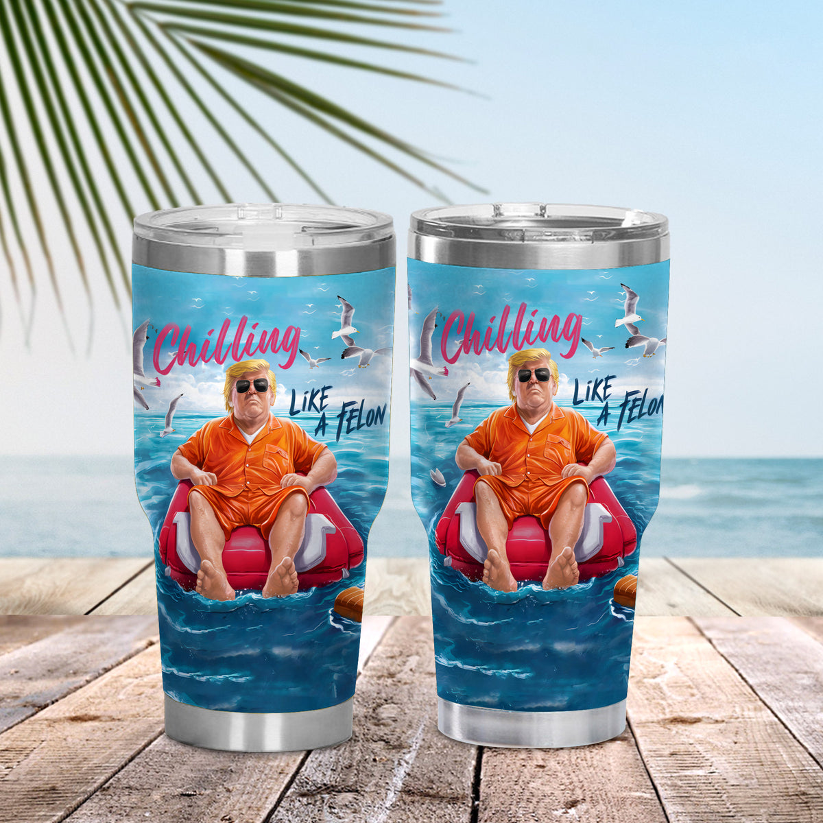 Chillin Like A Felon Summer 2024 Trump President Curved Tumbler N304 DM01 62961