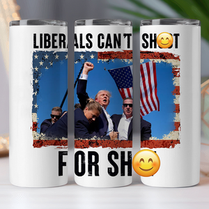 Liberals Can't Shoot For Shit Skinny Tumbler TH10 63137