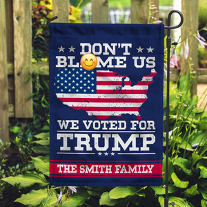 Don't Bl**e Us, We Voted For Trump Garden Flag HA75 62896