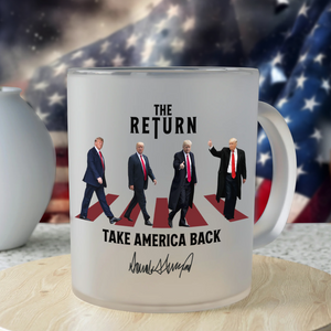 The Return Trump Take America Back Glass Mug HA75 63210