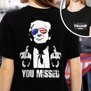 You Missed Donald Trump F**ht Middle Finger Front And Back Shirt HA75 63476