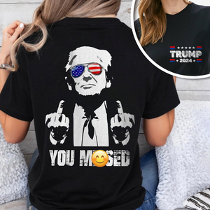 You M**sed Donald Trump F**ht Middle Finger Front And Back Shirt HA75 63476