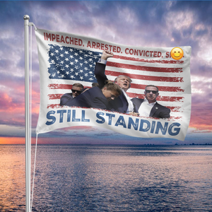 Impeached Arrested Convicted Sh** Still Standing Trump Banner Flag HA75 63134