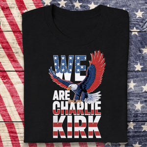 We Are Charlie Kirk American Patriot Dark Shirt HO82 65982