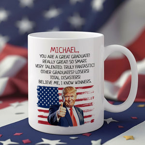 Personalized Trump Graduation You Are A Great Graduate White Mug LM32 65239