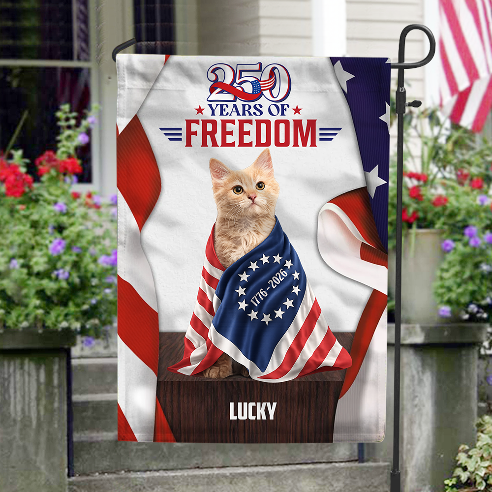 Custom Dog Cat Photo 250 Years Of Freedom 1776 2026 Patriotic American Garden Flag HO82 901304
